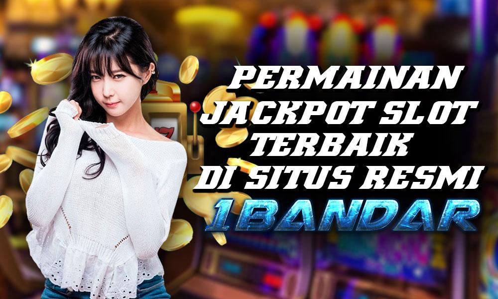 Permainan Jackpot Slot Terbaik di Situs Resmi 1Bandar