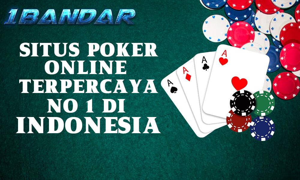 Situs Poker Online Terpercaya No 1 di Indonesia – 1bandar