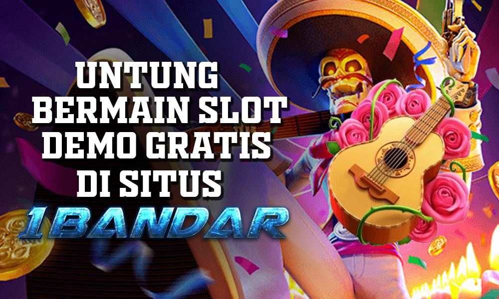 Untung Bermain Slot Demo Gratis di Situs 1Bandar