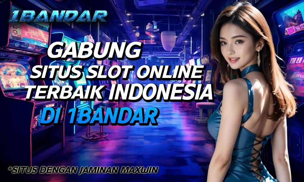 Gabung Situs Slot Online Terbaik Indonesia di 1Bandar