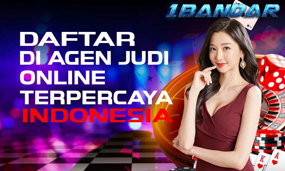 Daftar di Agen Judi Online Terpercaya Indonesia!