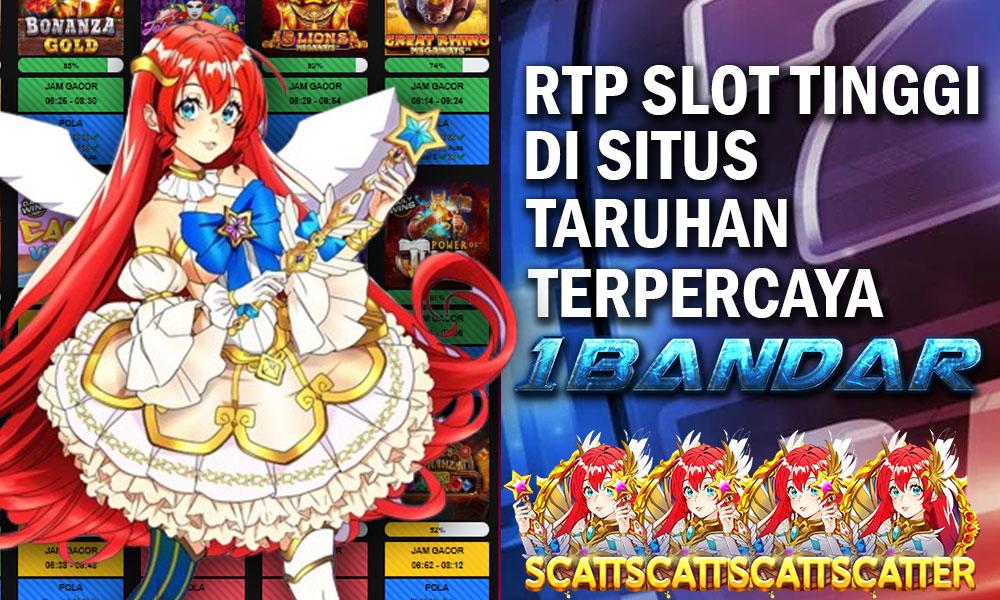 RTP Slot Tinggi di Situs Taruhan Terpercaya 1Bandar!