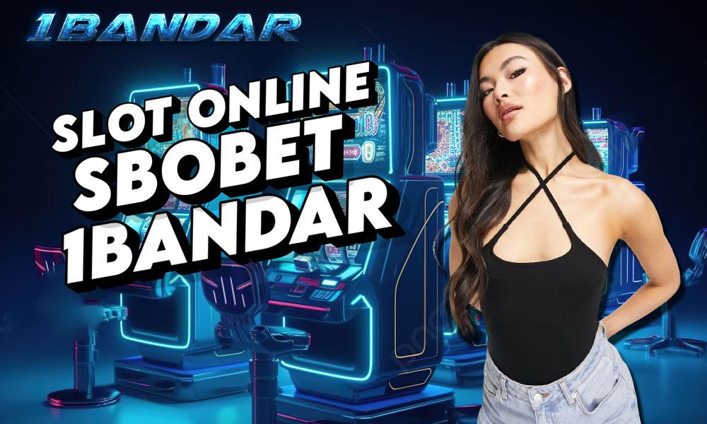 Slot Online Sbobet, 1Bandar: Judi Terpercaya