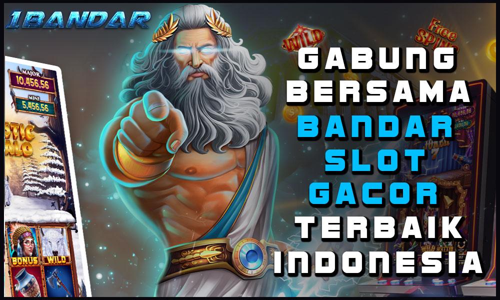 Gabung Bersama Bandar Slot Gacor Terbaik di Indonesia