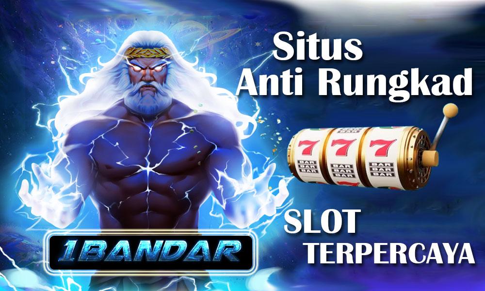 Situs Anti Rungkad: Slot Terpercaya di 1bandar