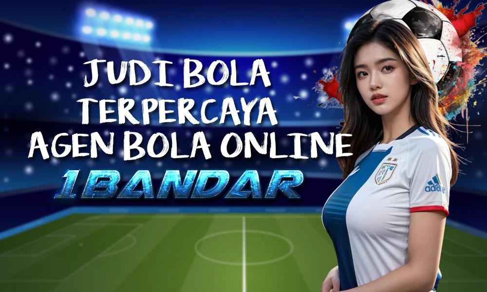 Judi Bola Terpercaya: Agen Bola Online 1Bandar