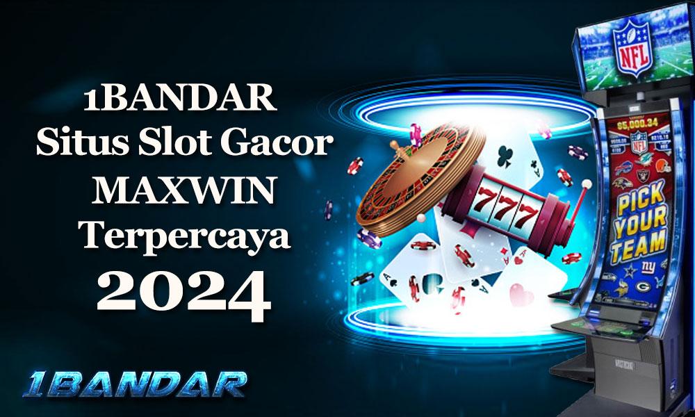 1Bandar: Situs Slot Gacor Maxwin Terpercaya 2024