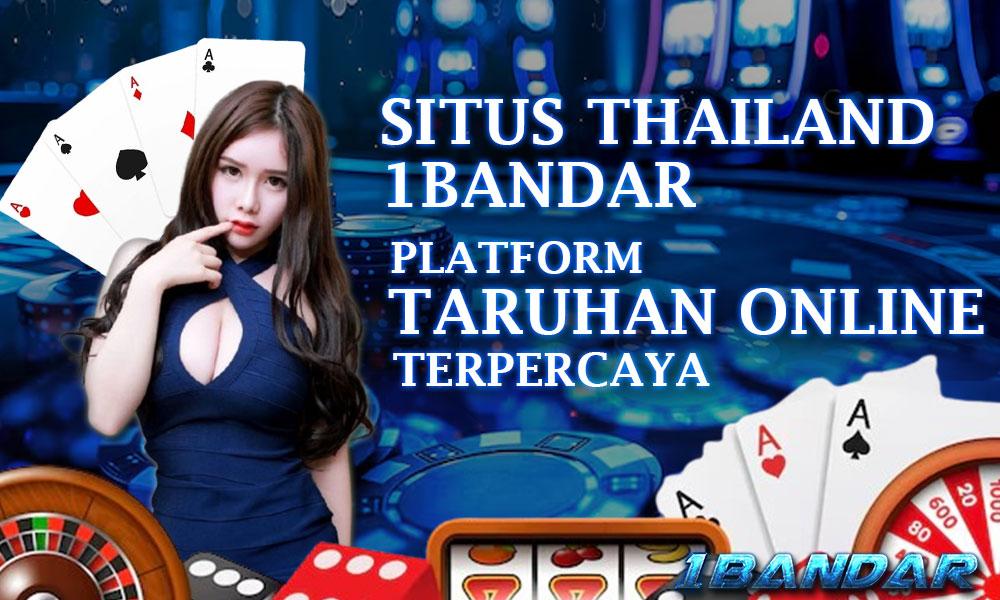 Situs Thailand 1Bandar: Platform Taruhan Online Terpercaya