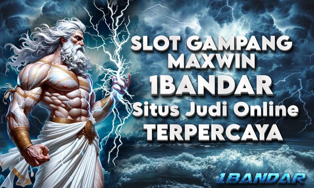 Slot Gampang Maxwin 1Bandar: Situs Judi Online Terpercaya