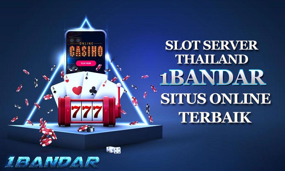 Slot Server Thailand 1Bandar: Situs Online Terbaik