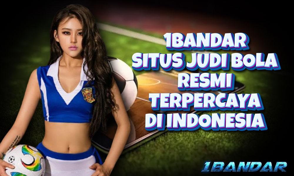 1Bandar: Situs Judi Bola Resmi Terpercaya Indonesia