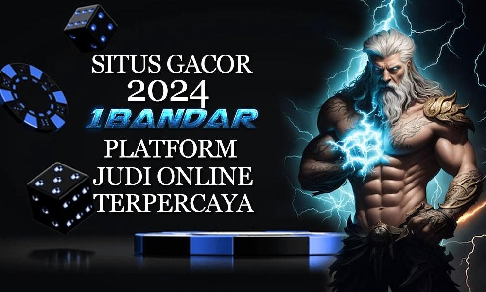 Situs Gacor 2024 1Bandar: Platform Judi Online Terpercaya