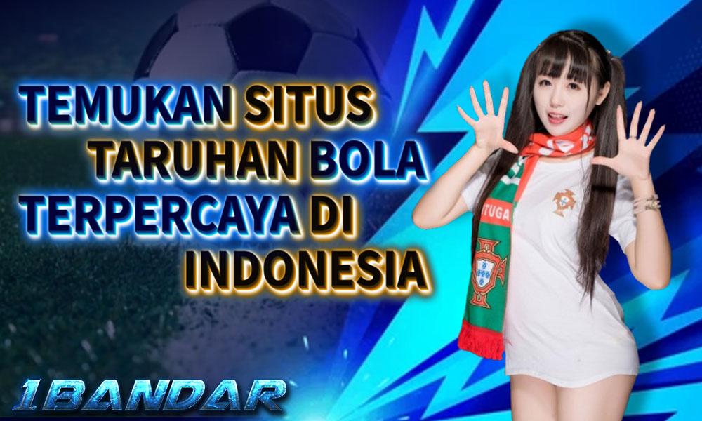 Temukan Situs Taruhan Bola Terpercaya di Indonesia: 1Bandar