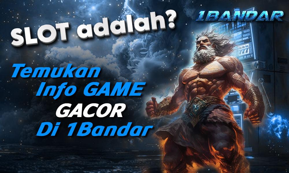 Slot Adalah? Temukan Info Game Gacor di 1Bandar