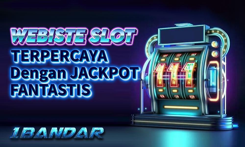 Website Slot Terpercaya dengan Jackpot Fantastis