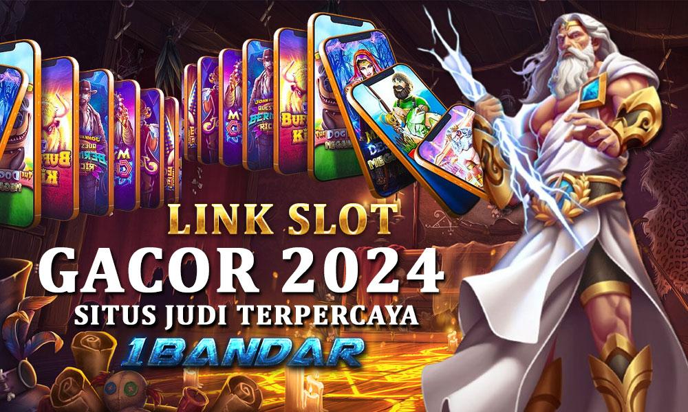 Link Slot Gacor 2024: Situs Judi Terpercaya 1Bandar