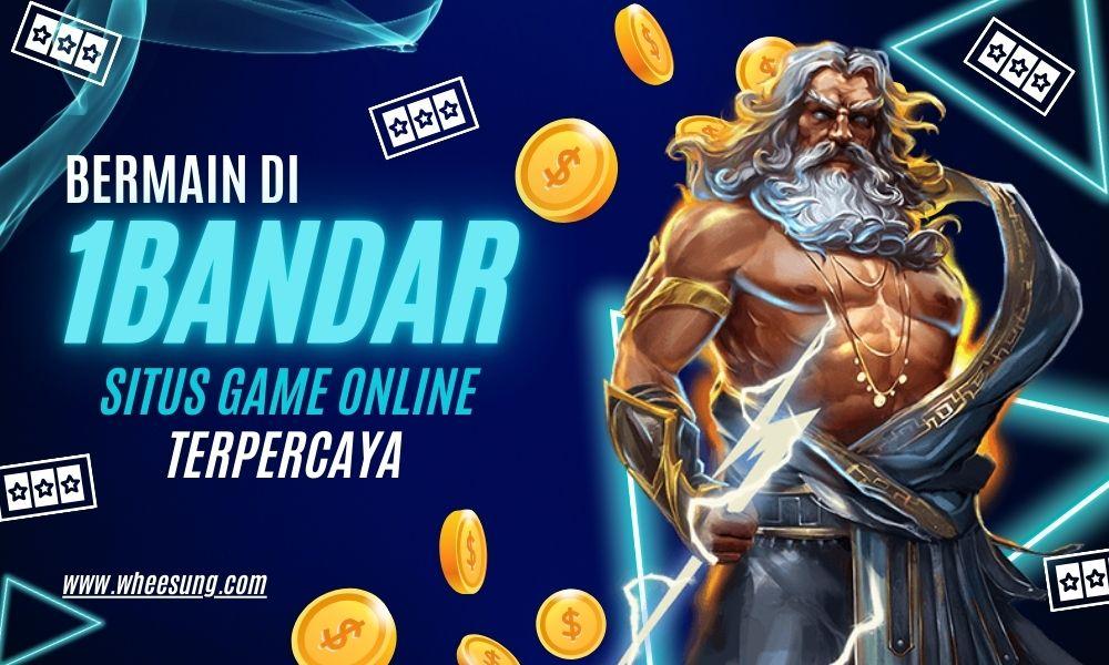 Bermain di 1Bandar – Situs Game Online Terpercaya