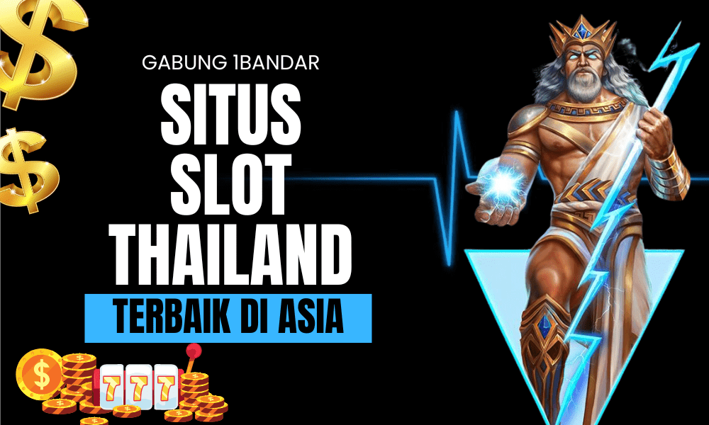 Bermain di 1Bandar, Situs Slot Thailand Terbaik di Asia!