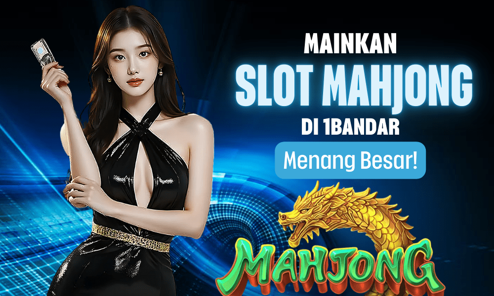 Mainkan Slot Mahjong di 1bandar – Menang Besar!